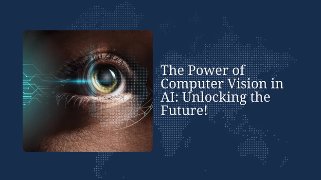 The Power of Computer Vision in AI: Unlocking the Future!